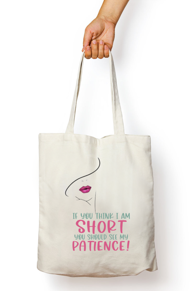 Tote Bag with Zipper- If you think i am short