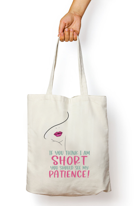 Tote Bag with Zipper- If you think i am short