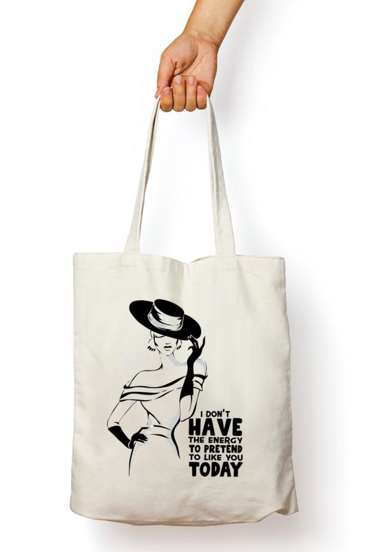 Tote Bag- I don't have the energy to pretend today