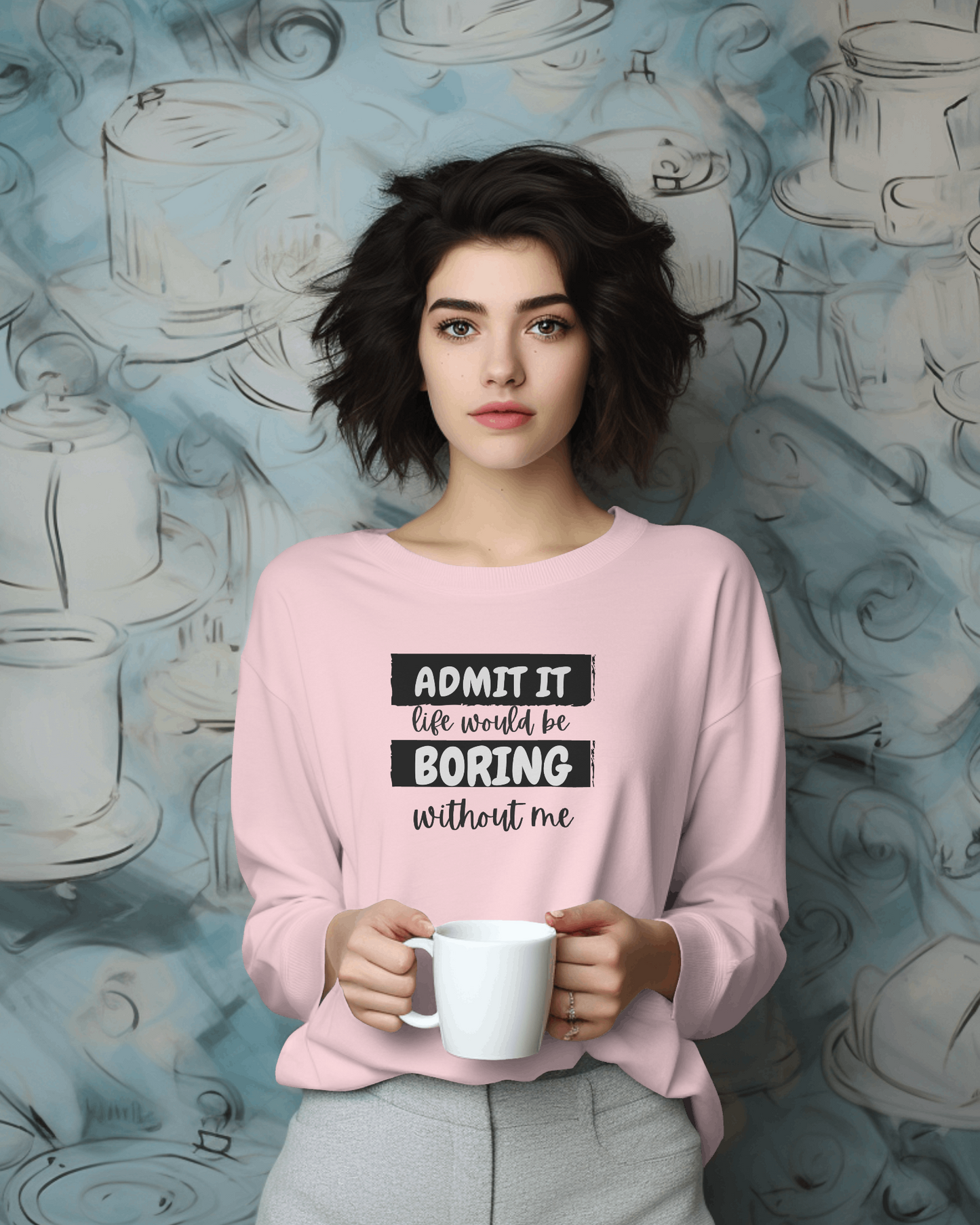 Admit it, Life would be boring Sweatshirt for Women