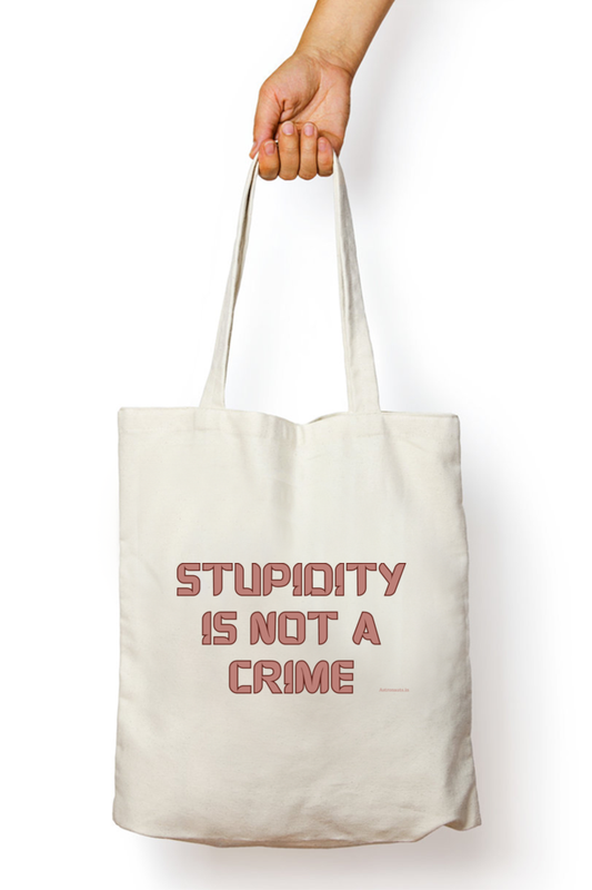 Stupidity is not a crime