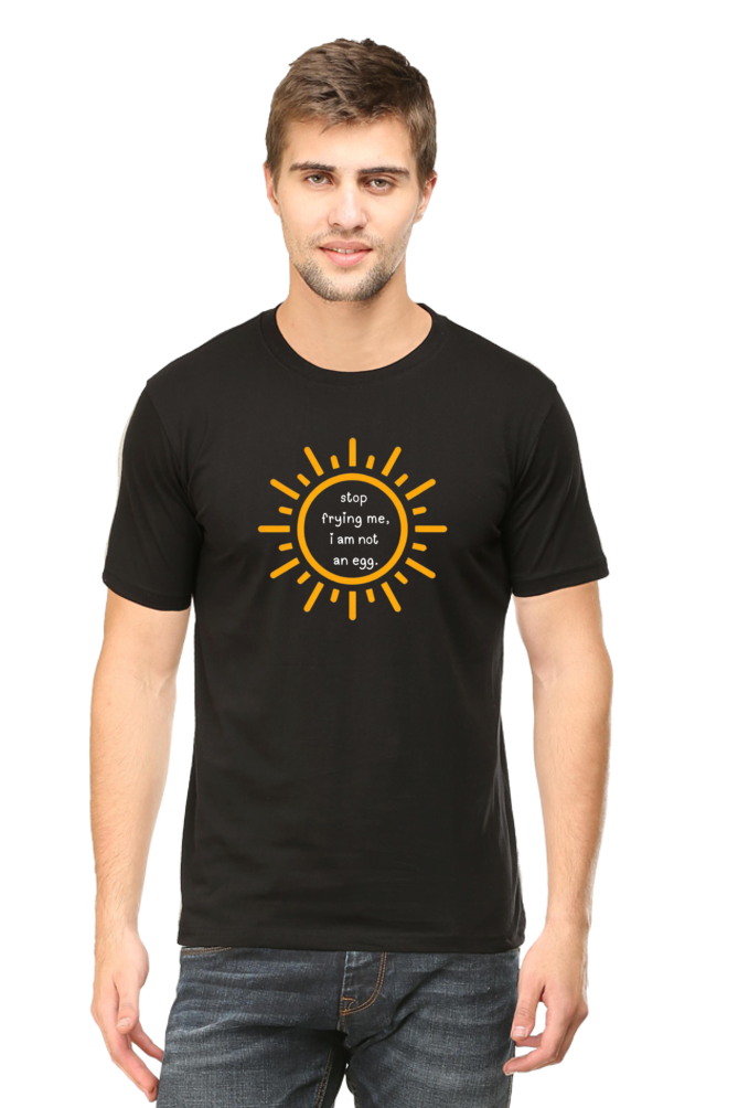 Stop frying me - Round Neck Regular fit tshirt