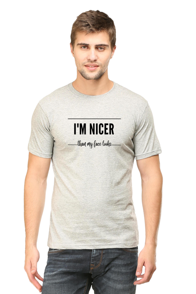 I’m Nicer Than My Face Looks Round neck half sleeve tshirt