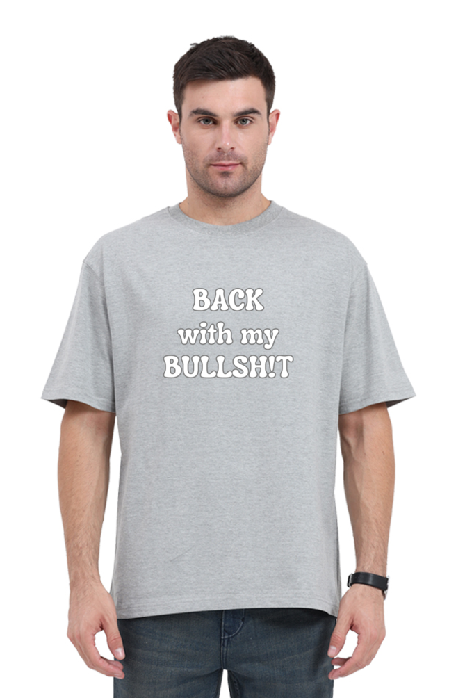 Unisex oversized - back with my bullshit