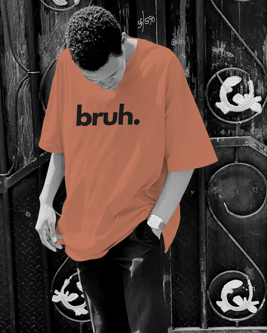 Bruh- Oversized Tshirt