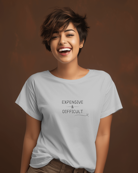 Expensive and Difficult- Womens Round Neck t-shirt