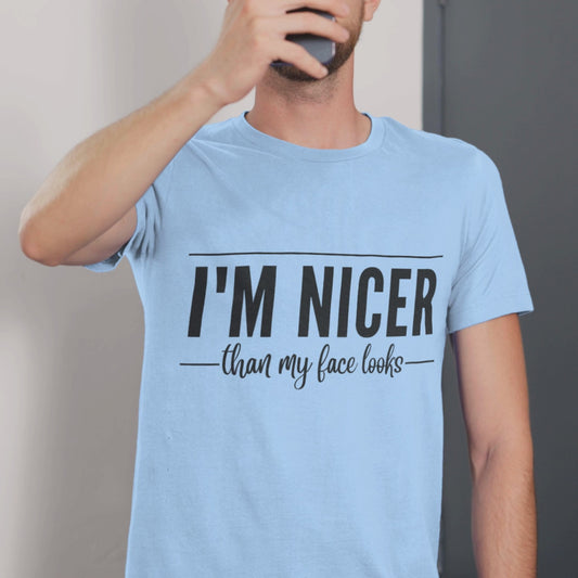 I’m Nicer Than My Face Looks Round neck half sleeve tshirt