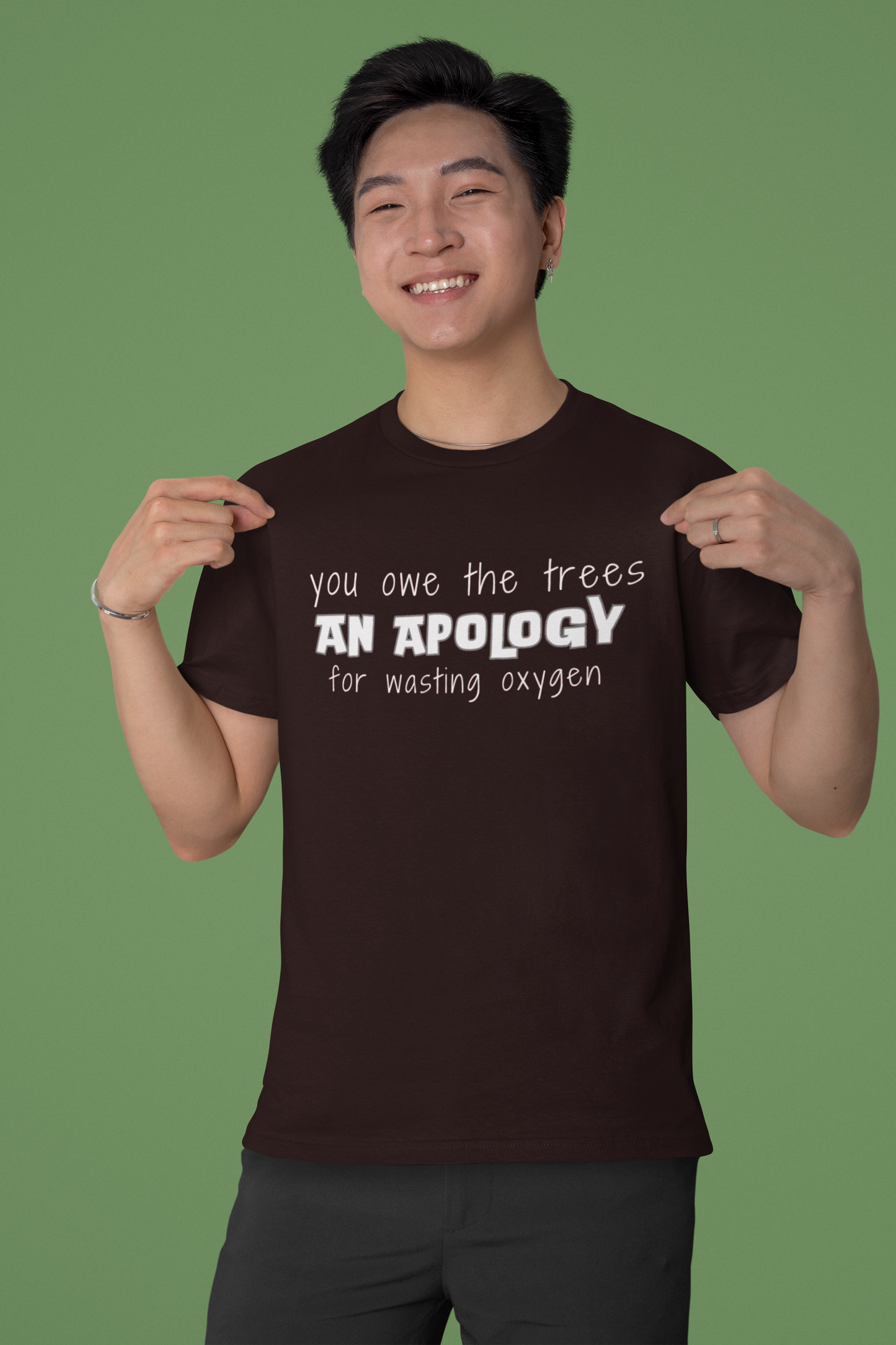 You owe the trees an apology for wasting oxygen- round neck regular fit unisex tshirt